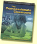 The Compassionate Classroom: Relationship Based Teaching and Learning by Sura Hart and Victoria Kindle Hodson,M.A.